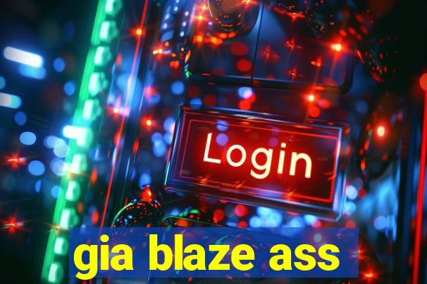 gia blaze ass